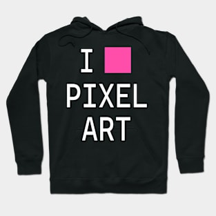 I love pixel art Hoodie